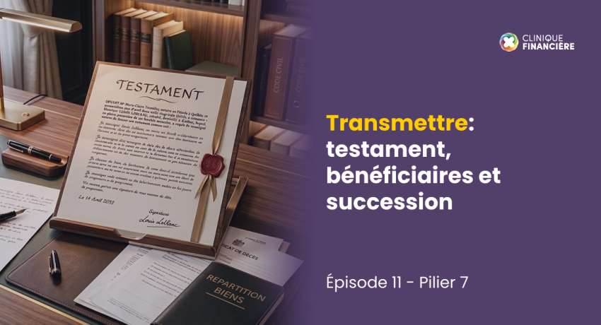 Transmettre testament, bénéficiaires et succession