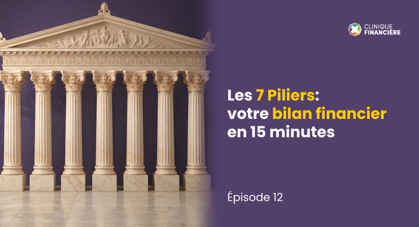 Les 7 Piliers  votre bilan financier en 15 minutes