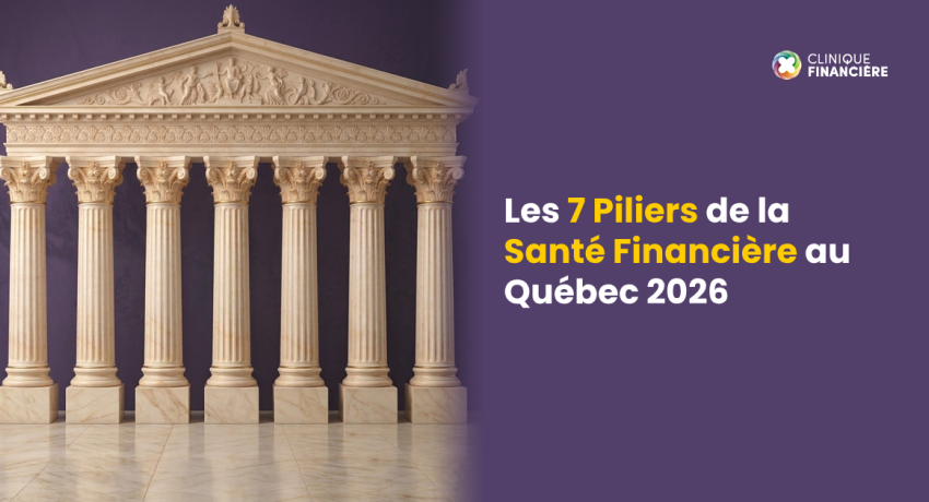Les 7 Piliers de la Santé Financière au Québec 2026