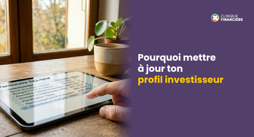 Pourquoi mettre à jour ton profil investisseur