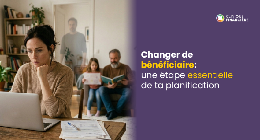 Changer de bénéficiaire : une étape essentielle de ta planification